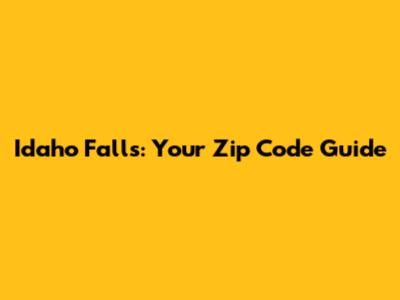 Idaho Falls: Your Zip Code Guide