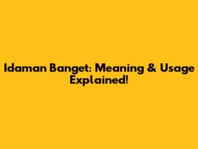 Idaman Banget: Meaning & Usage Explained!