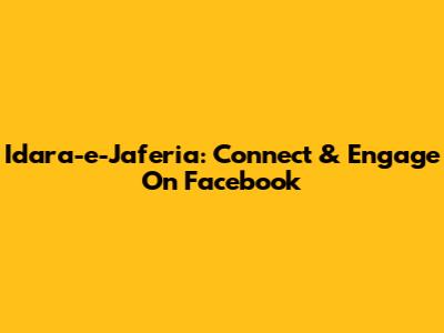 Idara-e-Jaferia: Connect & Engage On Facebook