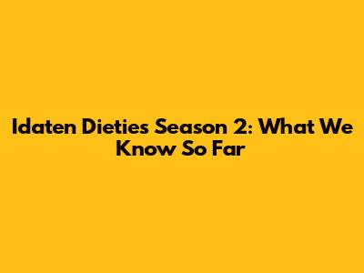 Idaten Dieties Season 2: What We Know So Far