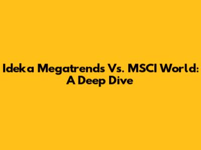 Ideka Megatrends Vs. MSCI World: A Deep Dive