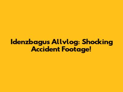 Idenzbagus Allvlog: Shocking Accident Footage!
