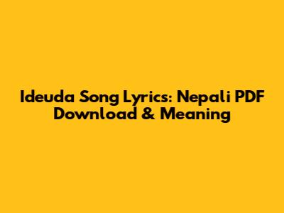Ideuda Song Lyrics: Nepali PDF Download & Meaning