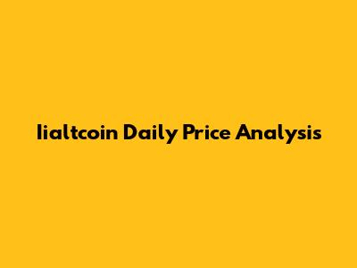 Iialtcoin Daily Price Analysis