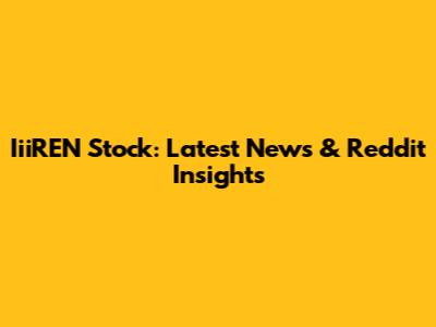 IiiREN Stock: Latest News & Reddit Insights