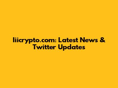 Iiicrypto.com: Latest News & Twitter Updates