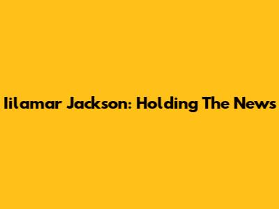 Iilamar Jackson: Holding The News