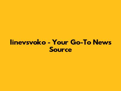 Iinevsvoko - Your Go-To News Source
