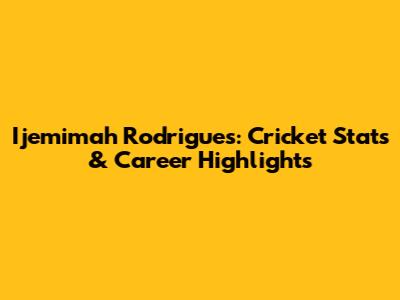 Ijemimah Rodrigues: Cricket Stats & Career Highlights