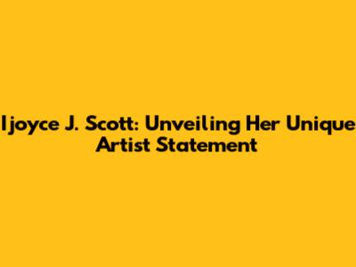 Ijoyce J. Scott: Unveiling Her Unique Artist Statement