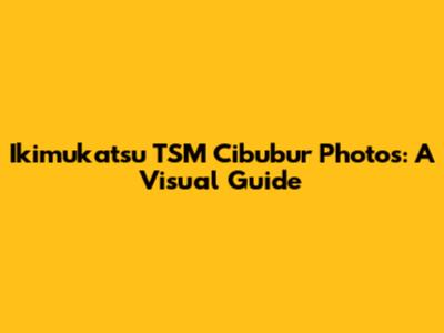 Ikimukatsu TSM Cibubur Photos: A Visual Guide