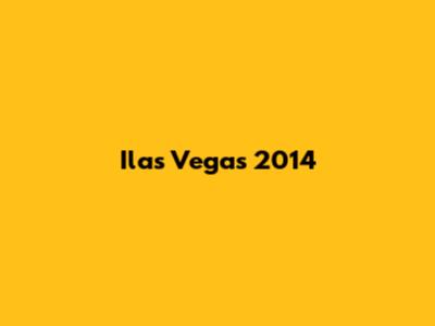 Ilas Vegas 2014