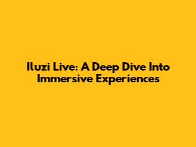 Iluzi Live: A Deep Dive Into Immersive Experiences