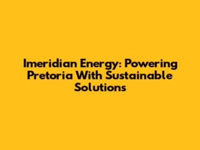 Imeridian Energy: Powering Pretoria With Sustainable Solutions