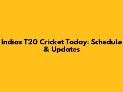 India's T20 Cricket Today: Schedule & Updates