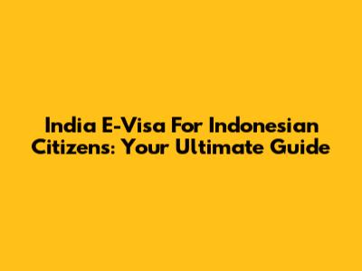 India E-Visa For Indonesian Citizens: Your Ultimate Guide