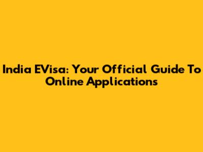India EVisa: Your Official Guide To Online Applications