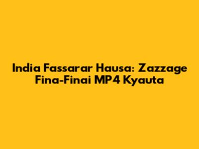 India Fassarar Hausa: Zazzage Fina-Finai MP4 Kyauta
