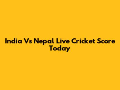 India Vs Nepal Live Cricket Score Today