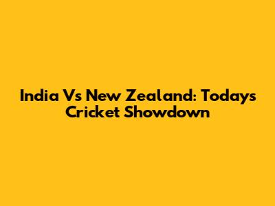 India Vs New Zealand: Today's Cricket Showdown