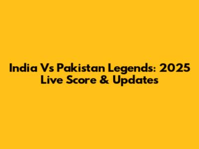 India Vs Pakistan Legends: 2025 Live Score & Updates
