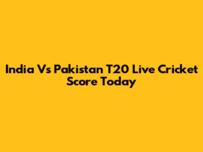 India Vs Pakistan T20 Live Cricket Score Today
