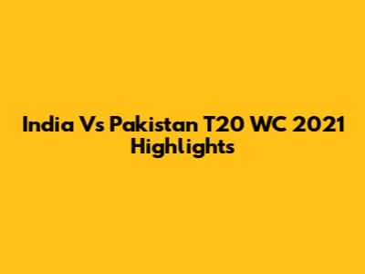 India Vs Pakistan T20 WC 2021 Highlights