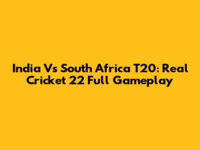 India Vs South Africa T20: Real Cricket 22 Full Gameplay