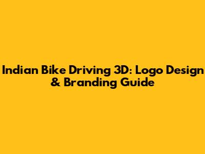 Indian Bike Driving 3D: Logo Design & Branding Guide