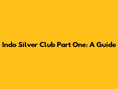 Indo Silver Club Part One: A Guide