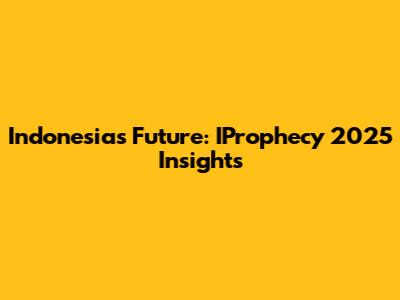 Indonesia's Future: IProphecy 2025 Insights