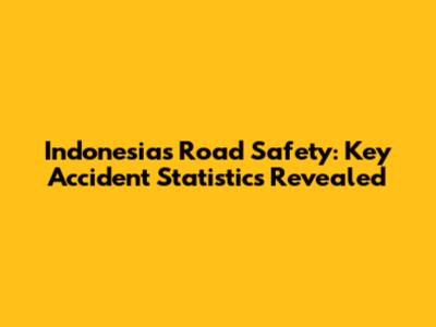 Indonesia's Road Safety: Key Accident Statistics Revealed