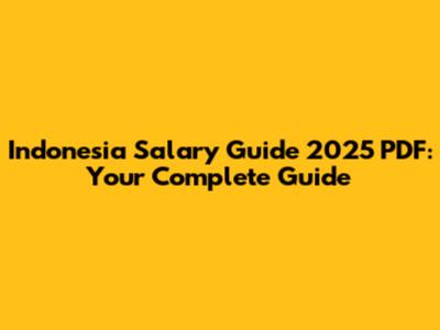 Indonesia Salary Guide 2025 PDF: Your Complete Guide