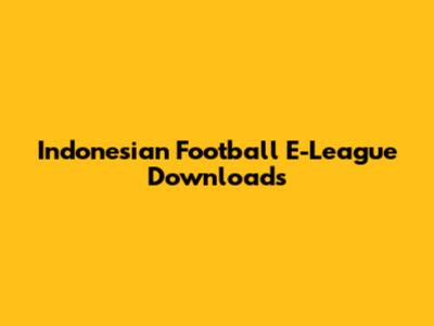 Indonesian Football E-League Downloads