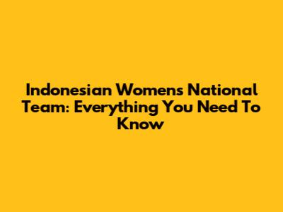 Indonesian Women's National Team: Everything You Need To Know