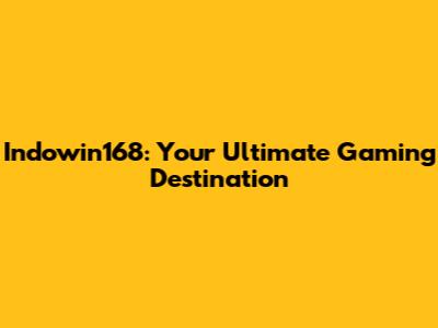 Indowin168: Your Ultimate Gaming Destination