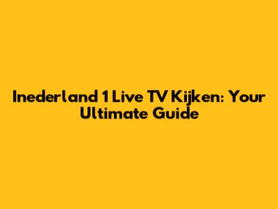 Inederland 1 Live TV Kijken: Your Ultimate Guide