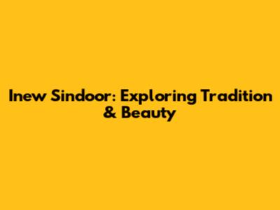 Inew Sindoor: Exploring Tradition & Beauty