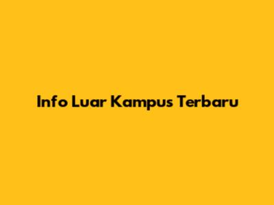 Info Luar Kampus Terbaru