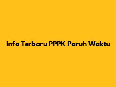 Info Terbaru PPPK Paruh Waktu