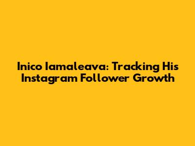 Inico Iamaleava: Tracking His Instagram Follower Growth