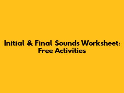 Initial & Final Sounds Worksheet: Free Activities