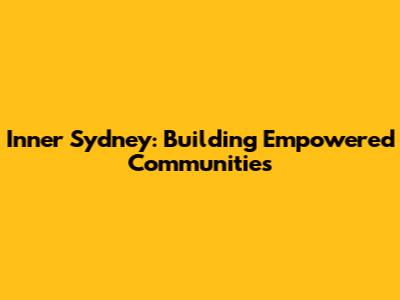 Inner Sydney: Building Empowered Communities