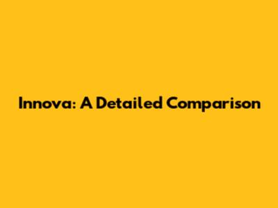 Innova: A Detailed Comparison