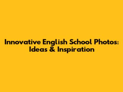 Innovative English School Photos: Ideas & Inspiration