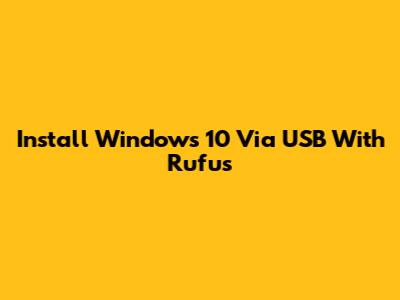 Install Windows 10 Via USB With Rufus