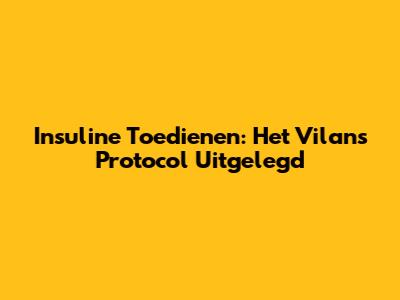 Insuline Toedienen: Het Vilans Protocol Uitgelegd