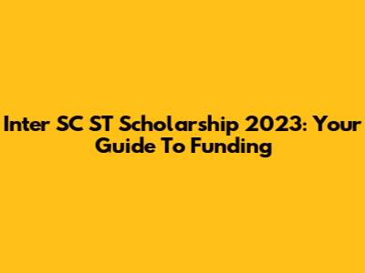 Inter SC ST Scholarship 2023: Your Guide To Funding