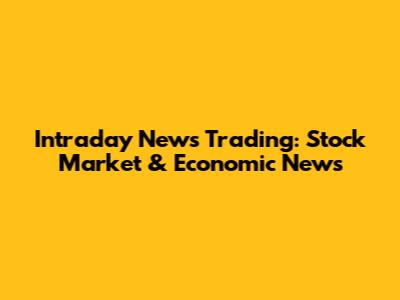 Intraday News Trading: Stock Market & Economic News