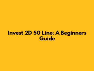 Invest 2D 50 Line: A Beginner's Guide